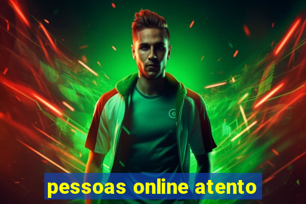 pessoas online atento